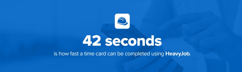 Complete time cards in just 42 seconds with HeavyJob