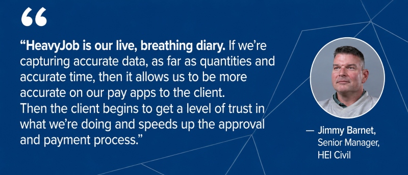 HEI Civil Senior Manager Jimmy Barnet testimonial on using HeavyJob software for accurate data and faster client payments.